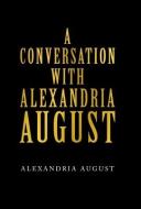 A Conversation with Alexandria August di Alexandria August edito da ARCHWAY PUB