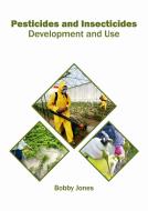 Pesticides and Insecticides: Development and Use edito da SYRAWOOD PUB HOUSE
