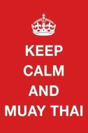 Keep Calm and Muay Thai: Blank Ruled Lined Composition Notebook di Juliet Russels edito da LIGHTNING SOURCE INC