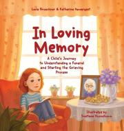 In Loving Memory: A Child's Journey To U di KATHERIN PENDERGAST edito da Lightning Source Uk Ltd