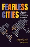 Fearless Cities di Ada Colau, Debbie Bookchin edito da New Internationalist Publications Ltd