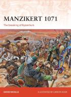 Manzikert 1071 di David Nicolle edito da Bloomsbury Publishing PLC