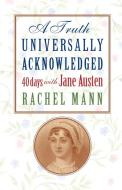 A Truth Universally Acknowledged di Rachel Mann edito da Canterbury Press Norwich