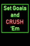 SET GOALS & CRUSH EM di Gary Griffin edito da INDEPENDENTLY PUBLISHED
