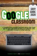 Google Classroom 2020 easy guide di Hannah Smith, Nancy Fisher edito da Charlie Creative Lab