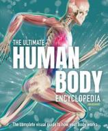 The Ultimate Human Body Encyclopedia: The Complete Visual Guide di Jon Richards edito da WELBECK CHILDRENS BOOKS