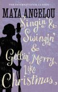 Singin' & Swingin' and Gettin' Merry Like Christmas di Maya Angelou edito da Little, Brown Book Group