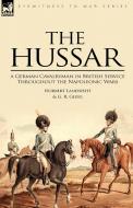 The Hussar: a German Cavalryman in British Service Throughout the Napoleonic Wars di Norbert Landsheit, G. R. Gleig edito da LEONAUR LTD