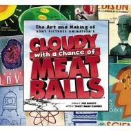 The Art and Making of "Cloudy with a Chance of Meatballs" di Tracey Miller-Zarneke edito da Titan Books Ltd