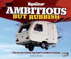 Top Gear: Ambitious But Rubbish di Richard Porter edito da Ebury Publishing
