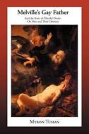 Melville's Gay Father and the Knot of Filicidal Desire: On Men and Their Demons di Myron C. Tuman edito da Lisa Loucks Christenson Publishing, LLC