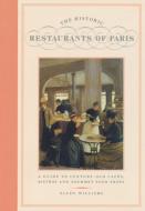 The Historic Restaurants Of Paris di Ellen Williams edito da Little Bookroom,u.s.