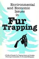 Environmental and Economic Issues in Fur Trapping di Marc G. Stevenson edito da CCI Press