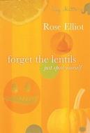 Forget the Lentils: Just Spoil Yourself di Rose Elliot edito da Little Books