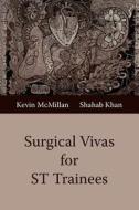 Surgical Vivas For St Trainees di Keith McMillan, Shahab Khan edito da Umfundisi Publications