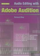 Audio Editing With Adobe Audition di Richard Riley edito da Pc Publishing