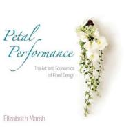 Petal Performance di Elizabeth Marsh edito da Callisto Green