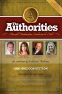The Authorities: Erin Muldoon-Stetson: Powerful Wisdom from Leaders in the Field di Erin Muldoon-Stetson edito da 10-10-10 Publishing