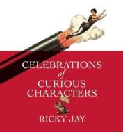 Celebrations of Curious Characters di Ricky Jay edito da McSweeney's Books