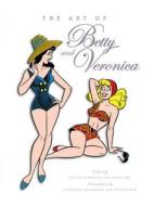 The Art of Betty and Veronica edito da ARCHIE COMIC PUBN