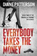 Everybody Takes the Money di Diane Patterson edito da Airgead Publishing