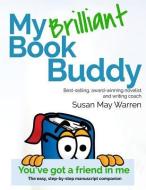 My Brilliant Book Buddy: The easy, step-by-step manuscript companion di Susan May Warren edito da LIGHTNING SOURCE INC