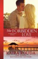 Rouda, K: Her Forbidden Love di Kaira Rouda edito da Tule Publishing Group, LLC