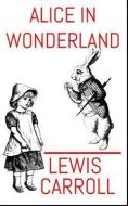 Alice In Wonderland: The Aston & James Collection di Lewis Carroll edito da LIGHTNING SOURCE INC