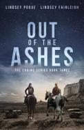 Out Of The Ashes di Lindsey Fairleigh, Lindsey Pogue edito da L2 Books