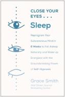 Close Your Eyes, Sleep di Grace Smith edito da Benbella Books