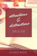 ATTRACTIONS DISTRACTIONS: JUNIOR YEAR di ALEXANDRA WARREN edito da LIGHTNING SOURCE UK LTD