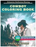 Cowboy Coloring Books: For Adults and Teens Stress Relief Coloring Book: Sketch Coloringbook 40 Grayscale Images di Jessica Belcher edito da Createspace Independent Publishing Platform