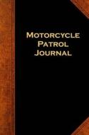Motorcycle Patrol Journal: (Notebook, Diary, Blank Book) di Distinctive Journals edito da Createspace Independent Publishing Platform