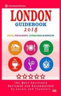 London Guidebook 2018: Shops, Restaurants, Entertainment and Nightlife in London (City Guidebook 2018) di Mark N. McPheters edito da Createspace Independent Publishing Platform