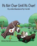 It's Not Over Until It's Over! di Aubrey G Clarke edito da Aubrey Gregory Clarke