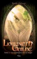 Lorianeth Guilde T.2: la renaissance de la magie di Sophie Grognec edito da LIGHTNING SOURCE INC