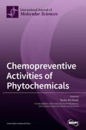 Chemopreventive Activities of Phytochemicals di TOSHIO MORIKAWA edito da MDPI AG