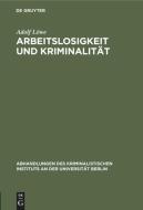 Arbeitslosigkeit und Kriminalität di Adolf Löwe edito da De Gruyter