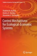 Control Mechanisms for Ecological-Economic Systems di Vladimir N. Burkov, Dmitry A. Novikov, Alexander V. Shchepkin edito da Springer International Publishing