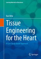Tissue Engineering for the Heart di Ravi Birla edito da Springer International Publishing