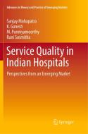 Service Quality in Indian Hospitals di K. Ganesh, Sanjay Mohapatra, M. Punniyamoorthy, Rani Susmitha edito da Springer International Publishing
