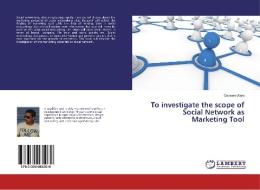To investigate the scope of Social Network as Marketing Tool di Qaseem Alam edito da LAP Lambert Academic Publishing