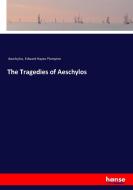 The Tragedies of Aeschylos di Aeschylus, Edward Hayes Plumptre edito da hansebooks