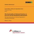 The Funcionality of Informal Practices as Survival and Re-Distribution Mechanisms di Christina Zimmermann edito da GRIN Verlag