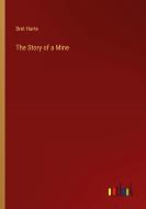 The Story of a Mine di Bret Harte edito da Outlook Verlag