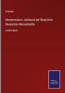 Westermann's Jahrbuch der Illustrirten Deutschen Monatshefte di Anonym edito da Salzwasser-Verlag