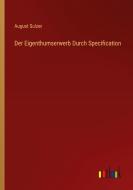 Der Eigenthumserwerb Durch Specification di August Sulzer edito da Outlook Verlag