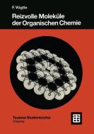 Reizvolle Moleküle der Organischen Chemie di Fritz Vogtle edito da Vieweg+Teubner Verlag