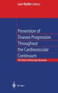 Prevention of Disease Progression Throughout the Cardiovascular Continuum: The Role of Adrenergic A-Blockade di L. E. Ryden, Lars Ryden edito da Springer