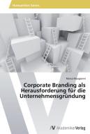 Corporate Branding als Herausforderung für die Unternehmensgründung di Marco Mougianni edito da AV Akademikerverlag